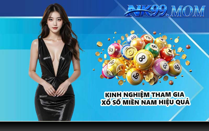 Kinh nghiệm tham gia xổ số miền Nam hiệu quả