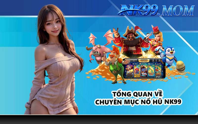 Những nhà cung cấp game nổi bật tại chuyên mục nổ hũ NK99